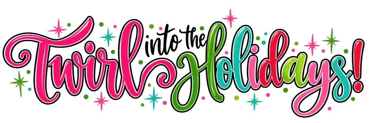 Twirl into the Holidays!